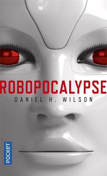 Couverture du livre « Robopocalypse » de Daniel H. Wilson aux éditions Pocket