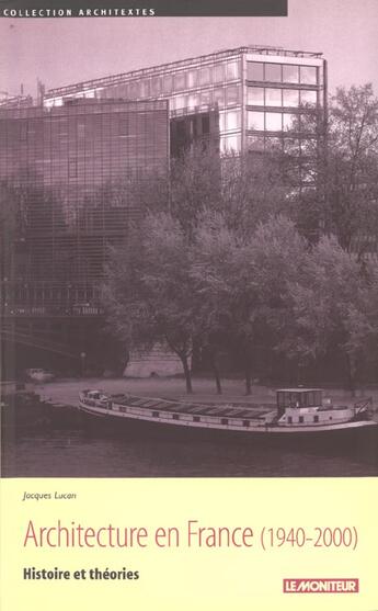 Couverture du livre « L'architecture en france 1940-2000 - histoire et theories » de Jacques Lucan aux éditions Le Moniteur