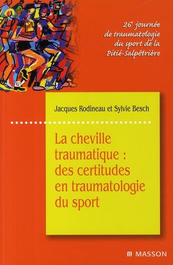 Couverture du livre « La cheville traumatique » de Rodineau-J+Besch-S aux éditions Elsevier-masson