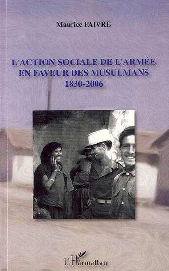 Couverture du livre « L'action sociale de l'armée en faveur des musulmans 1830-2006 » de Maurice Faivre aux éditions L'harmattan