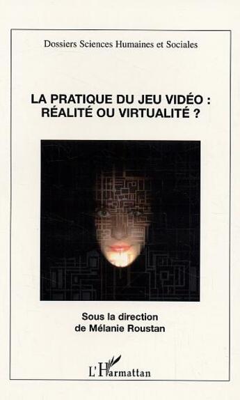 Couverture du livre « La pratique du jeu vidéo : Réalité ou virtualité? » de  aux éditions Editions L'harmattan