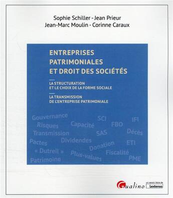 Couverture du livre « Entreprises patrimoniales et droit des sociétés » de Jean-Marc Moulin et Jean Prieur et Sophie Schiller et Corinne Caraux aux éditions Gualino