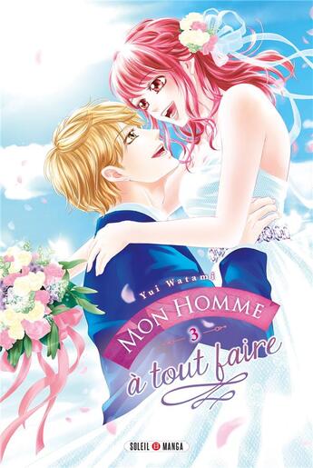 Couverture du livre « Mon homme à tout faire Tome 3 » de Yui Watami aux éditions Soleil