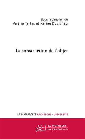 Couverture du livre « La construction de l'objet » de Duvignau (Di Tartas aux éditions Le Manuscrit