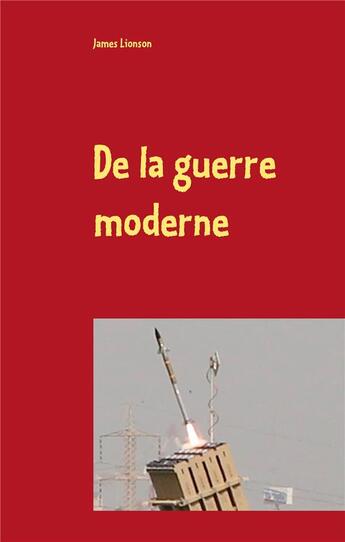 Couverture du livre « De la guerre moderne » de James Lionson aux éditions Books On Demand