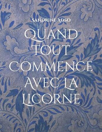 Couverture du livre « Quand tout commence avec la licorne » de Sandrine Adso aux éditions Books On Demand