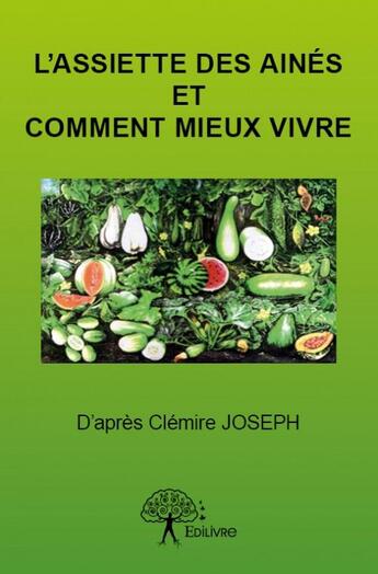 Couverture du livre « L'assiette des ainés et comment mieux vivre » de Clemire Joseph aux éditions Edilivre