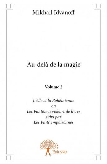 Couverture du livre « Au-delà de la magie t.2 » de Idvanoff Mikhail aux éditions Edilivre