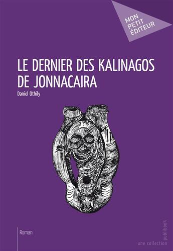 Couverture du livre « Le dernier des Kalinagos de Jonnacaira » de Daniel Othily aux éditions Publibook