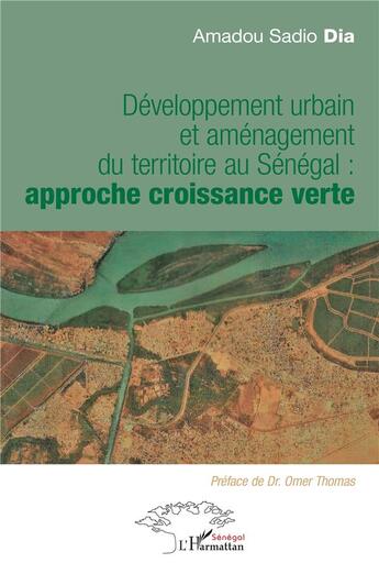 Couverture du livre « Développement urbain et aménagement du territoire au Sénégal : approche croissance verte » de Amadou Sadio Dia aux éditions L'harmattan