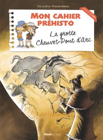 Couverture du livre « Mon cahier préhisto ; la grotte Chauvet-Pont d'Arc » de Priscille Mahieu et Eric Le Brun aux éditions Glenat Jeunesse