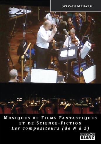 Couverture du livre « Symphonies fantastiques les compositeurs de n a z » de Sylvain Menard aux éditions Le Camion Blanc