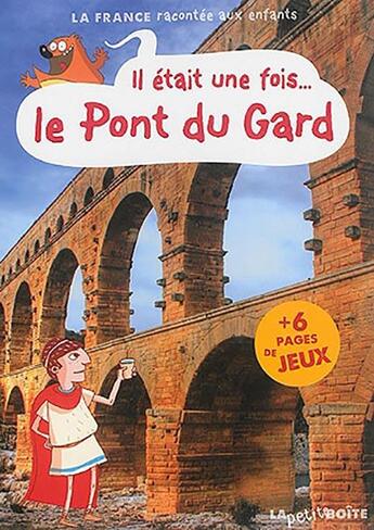 Couverture du livre « Il etait une fois le pont du gard » de  aux éditions La Petite Boite