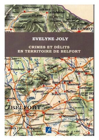 Couverture du livre « Crimes et délits en territoire de Belfort » de Evelyne Joly aux éditions Vesoul Editions