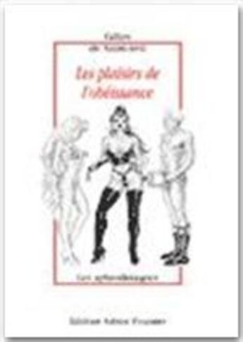Couverture du livre « Les plaisirs de l'obéissance » de Gilles De Saint-Avit aux éditions Sabine Fournier