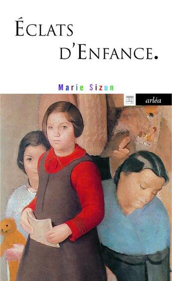 Couverture du livre « Éclats d'enfance » de Marie Sizun aux éditions Arlea