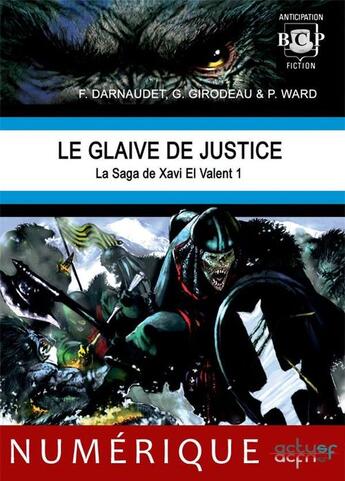 Couverture du livre « Le glaive de justice » de Gildas Girodeau et Philippe Ward et Francois Darnaudet aux éditions Actusf