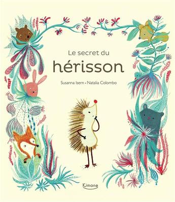 Couverture du livre « Le secret du hérisson » de Susanna Isern et Natalia Colombo aux éditions Kimane