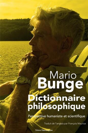 Couverture du livre « Dictionnaire philosophique ; perspective humaniste et scientifique » de Mario Bunge aux éditions Editions Matériologiques