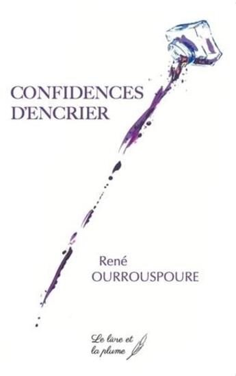 Couverture du livre « Confidences d'encrier » de Rene Ourrouspoure aux éditions Le Livre Et La Plume