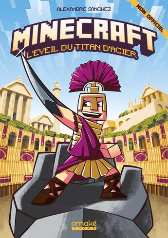 Couverture du livre « Minecraft : l'éveil du titan d'acier » de Alexandre Sanchez aux éditions Omake Books