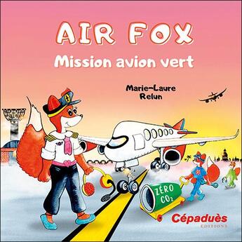 Couverture du livre « Air fox : mission avion vert » de Marie-Laure Relun aux éditions Cepadues