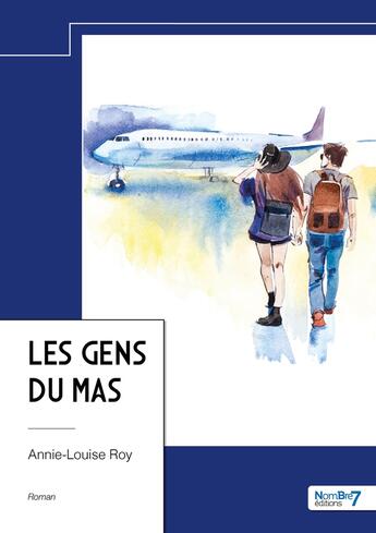 Couverture du livre « Les gens du mas » de Annie-Louise Roy aux éditions Nombre 7