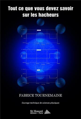 Couverture du livre « Tout ce que vous devez savoir sur les hacheurs » de Tournemaine Fabrice aux éditions Saint Honore Editions