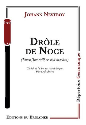 Couverture du livre « Drôle de Noce » de Johann Nestroy aux éditions Editions Du Brigadier