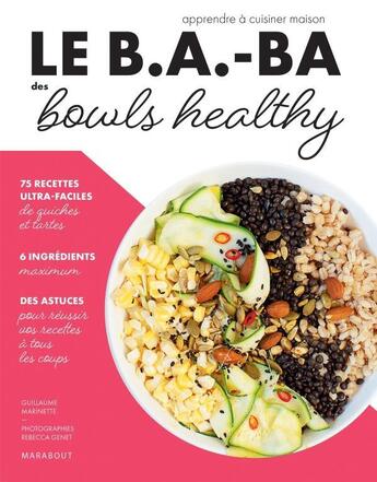 Couverture du livre « Le b.a-ba de la cuisine ; bowls healthy » de Guillaume Marinette aux éditions Marabout