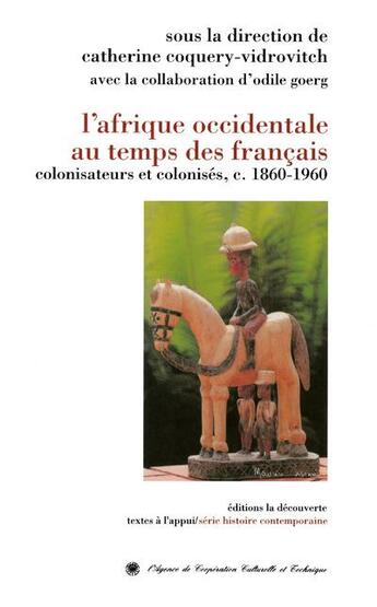 Couverture du livre « L'Afrique occidentale au temps des Français » de Coquery-Vidrovitch C aux éditions La Decouverte