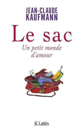 Couverture du livre « Le sac ; un petit monde d'amour » de Jean-Claude Kaufmann aux éditions Lattes