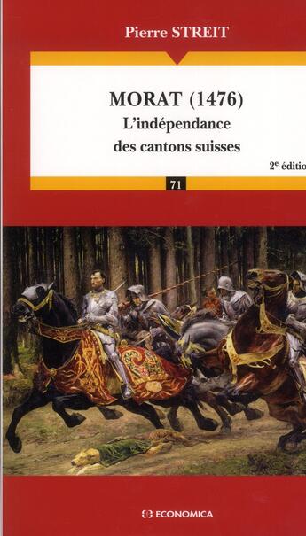 Couverture du livre « Morat (1476) ; l'indépendance des cantons suisses (2e édition) » de Streit/Pierre aux éditions Economica