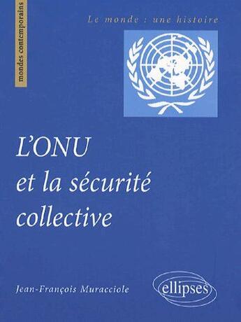 Couverture du livre « L'ONU et la sécurité collective » de Muracciole aux éditions Ellipses