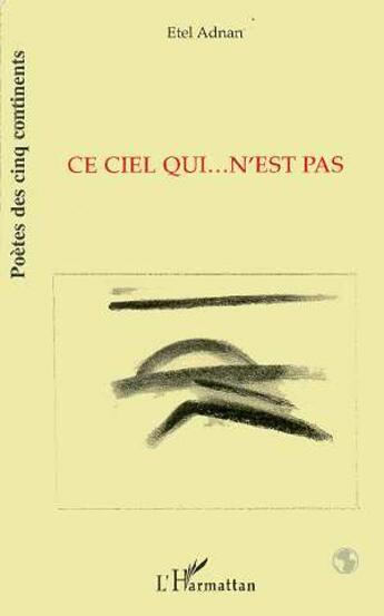 Couverture du livre « Ce Ciel Qui N'est Pas » de Etel Adnan aux éditions L'harmattan