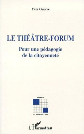 Couverture du livre « Le théâtre-forum ; pour une pédagogie de la citoyenneté » de Yves Guerre aux éditions L'harmattan