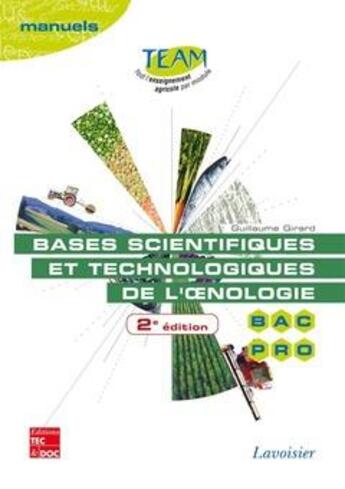 Couverture du livre « Bases scientifiques et technologiques de l'oenologie : Bac pro CGEA, option vigne et vin, modules MP 141 et 143 » de Guillaume Girard aux éditions Tec Et Doc