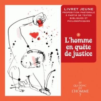 Couverture du livre « Et qui donc est l'homme ? ; livret jeune 3 ; l'homme en quête de justice » de  aux éditions Crer-bayard