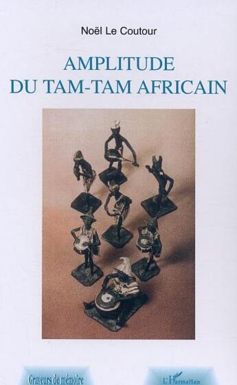 Couverture du livre « Amplitude du tam-tam africain » de Le Coutour E N. aux éditions L'harmattan