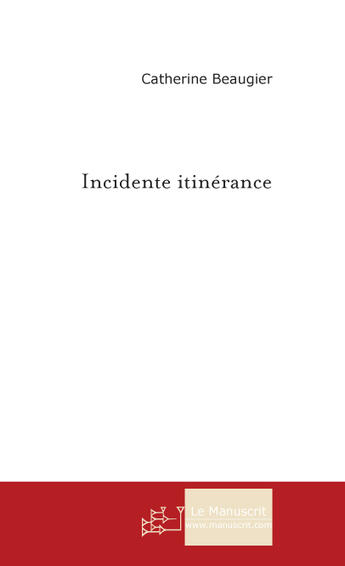 Couverture du livre « Incidente itinérance » de Beaugier-C aux éditions Le Manuscrit