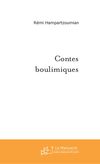 Couverture du livre « Contes boulimiques » de Rémi Hampartzoumian aux éditions Le Manuscrit