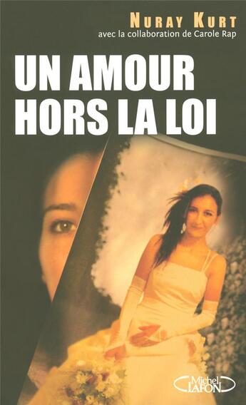 Couverture du livre « Un amour hors-la-loi » de Nuray Kurt aux éditions Michel Lafon