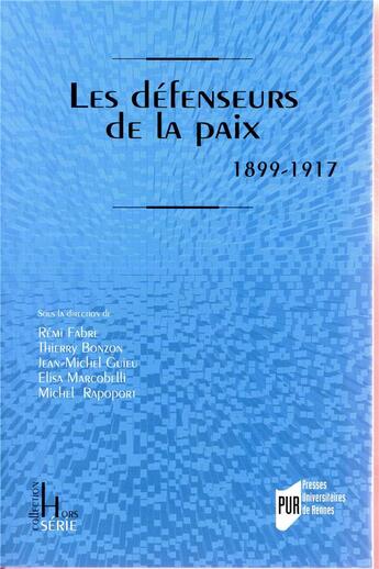 Couverture du livre « Les défenseurs de la paix : 1899-1917 » de Michel Rapoport et Remi Fabre et Jean-Michel Guieu et Elisa Marcobelli et Collectif et Thierry Bonzon aux éditions Pu De Rennes