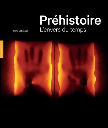 Couverture du livre « Préhistoire ; l'envers du temps » de Rémi Labrusse aux éditions Hazan