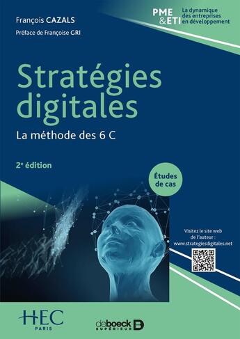 Couverture du livre « Stratégies digitales ; la méthode des 6 C (2e édition) » de Francois Cazals aux éditions De Boeck Superieur