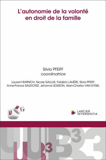 Couverture du livre « L'autonomie de la volonté en droit de la famille » de Nicole Gallus et Frederic Laliere et Silvia Pfeiff et Laurent Barnich et Jehanne Sosson et Anne-France Saudoyez aux éditions Larcier