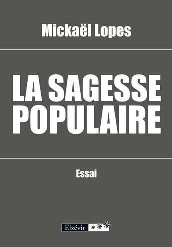 Couverture du livre « La sagesse populaire » de Mickael Lopes aux éditions Elzevir