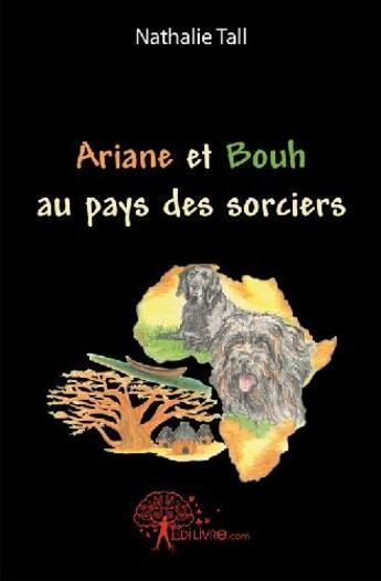 Couverture du livre « Ariane et Bouh au pays des sorciers » de Nathalie Tall aux éditions Edilivre