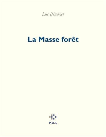 Couverture du livre « La masse forêt » de Luc Benazet aux éditions P.o.l