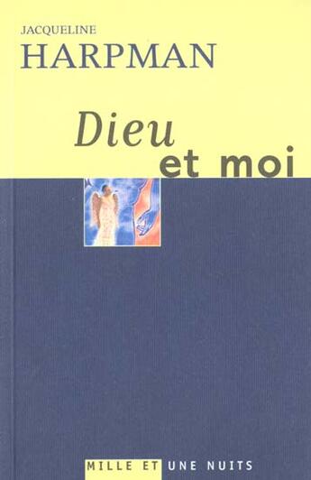 Couverture du livre « Dieu et moi : n° 236 » de Jacqueline Harpman aux éditions Mille Et Une Nuits